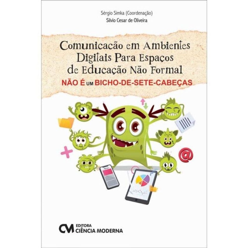 Comunicação Em Ambientes Digitais Para Espaços De Educação Não Formal Não É Um Bicho-De-Sete-Cabeças