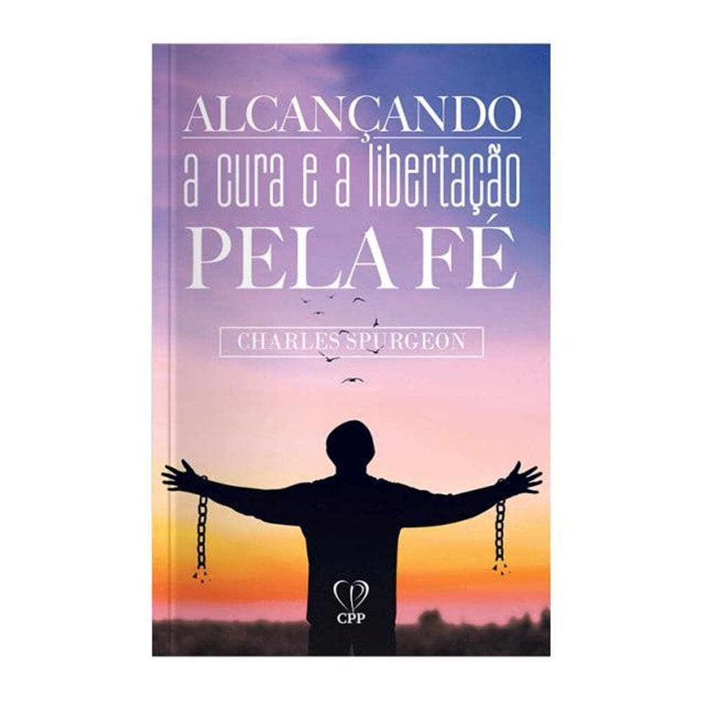 Livro Alcançando A Cura E A Libertação Pela Fé Spurgeon
