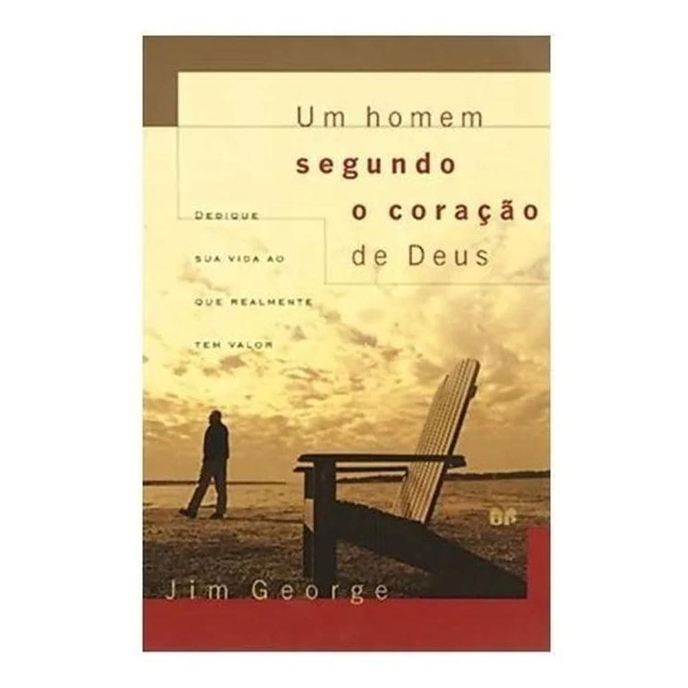 2X Um Homem Segundo O Coração De Deus: Dedique Sua Vida Ao