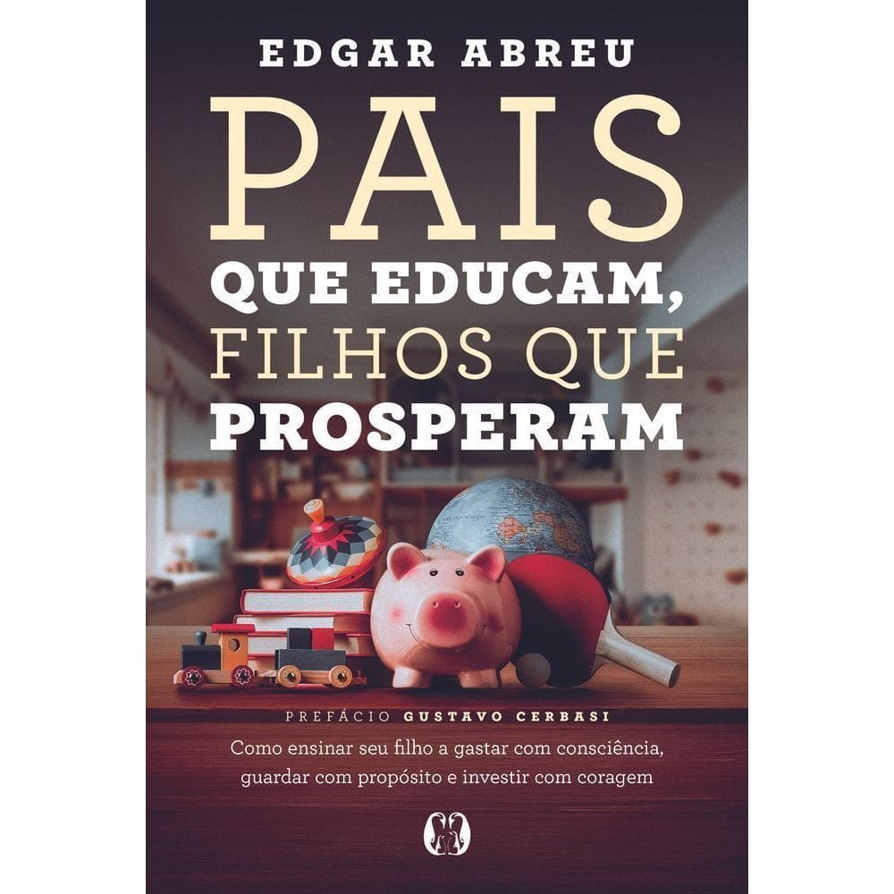 Pais Que Educam, Filhos Que Prosperam