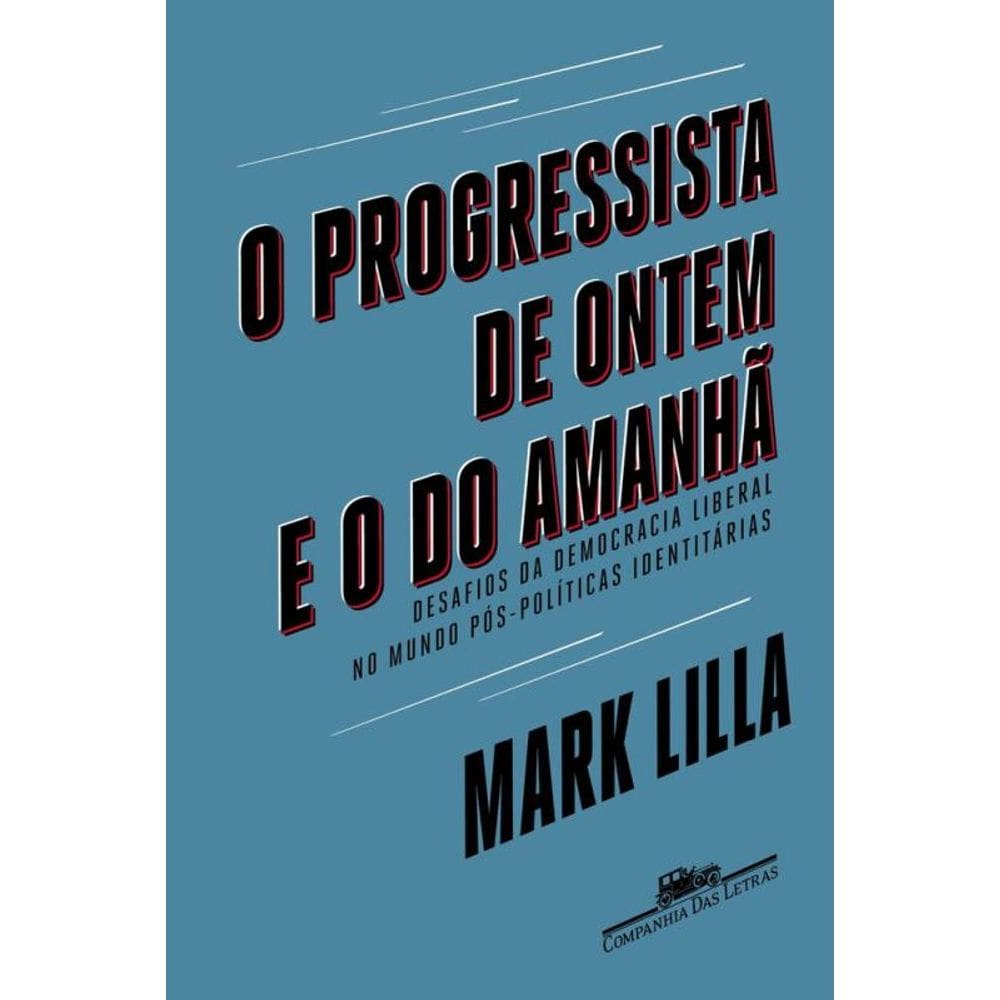 O progressista de ontem e o do amanhã: Desafios da democracia liberal no mundo póspolíticas identitárias