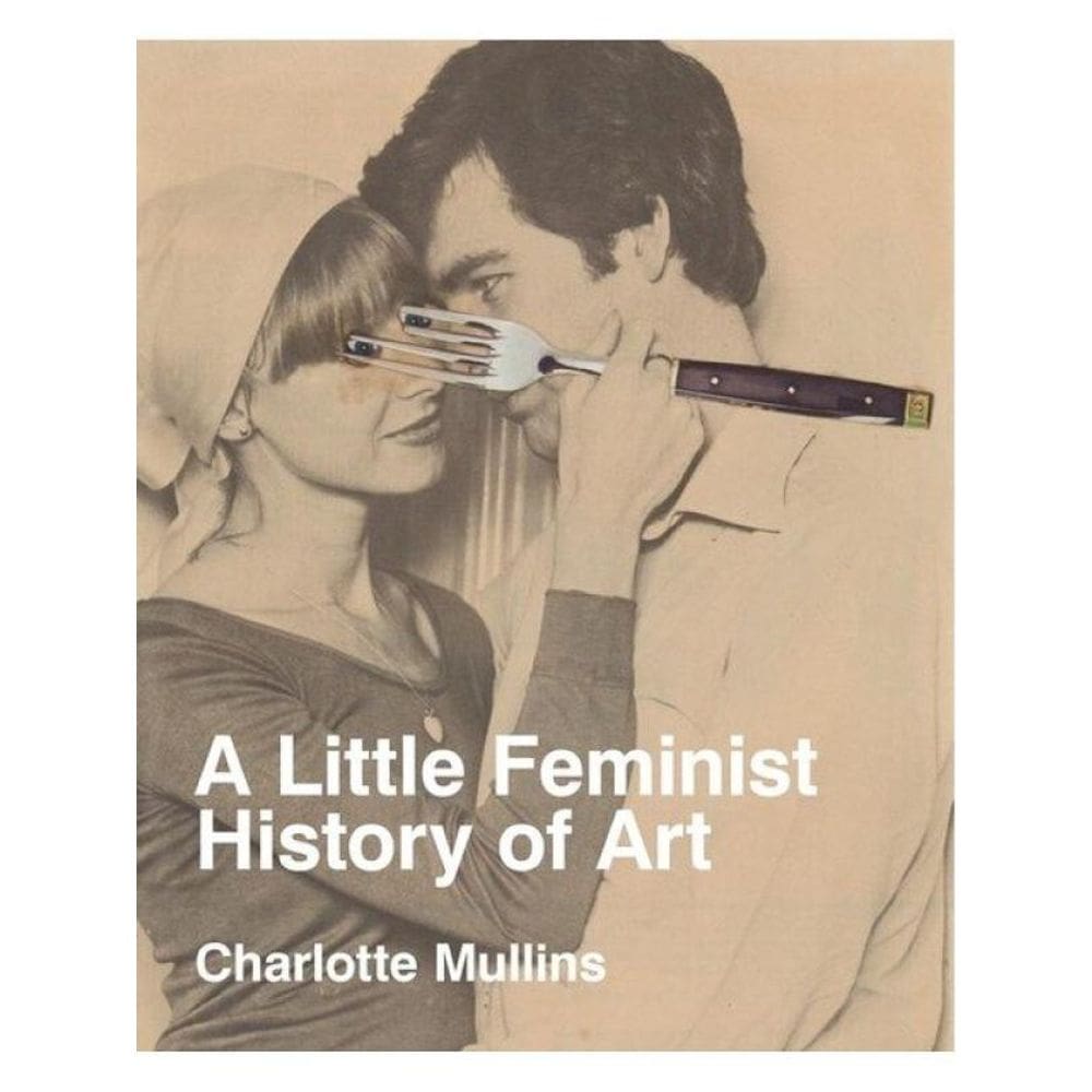 A Little Feminist History Of Art - Expanded Edition
