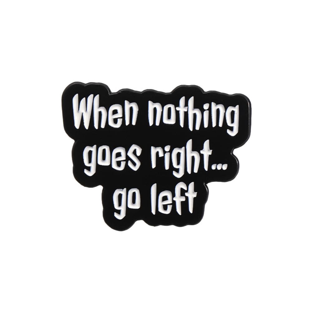 Broche Pin motivacional quando nada vai da direita para a esquerda