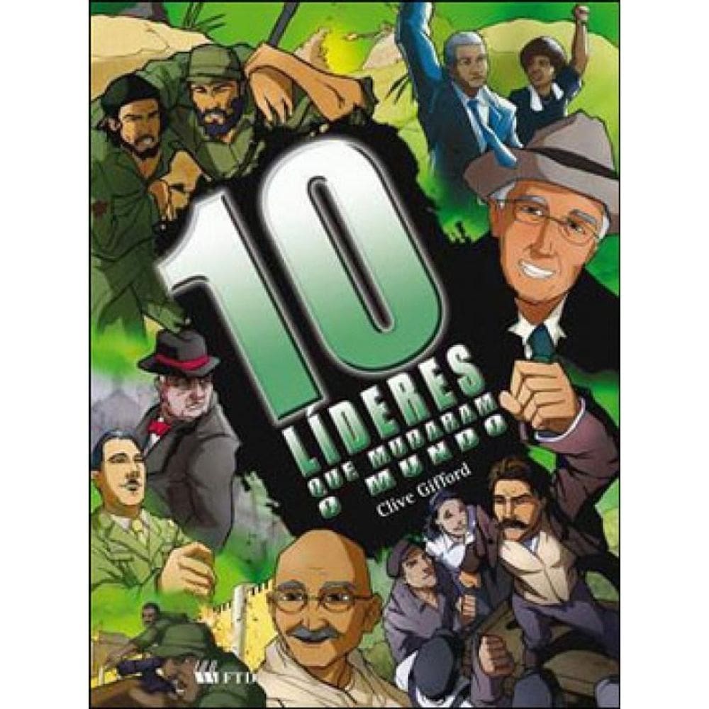 10 Líderes Que Mudaram o Mundo