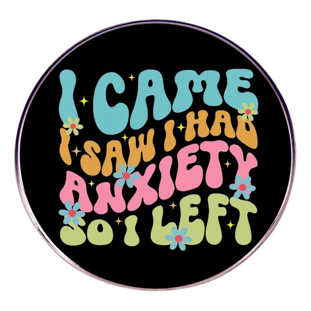 Citação engraçada de ansiedade de Brooch Pin “Eu vim, vi que estava com ansiedade”