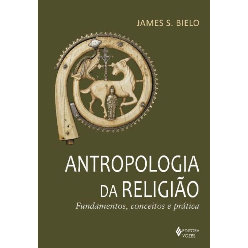Antropologia Da Religião - Fundamentos, Conceitos E Prática
