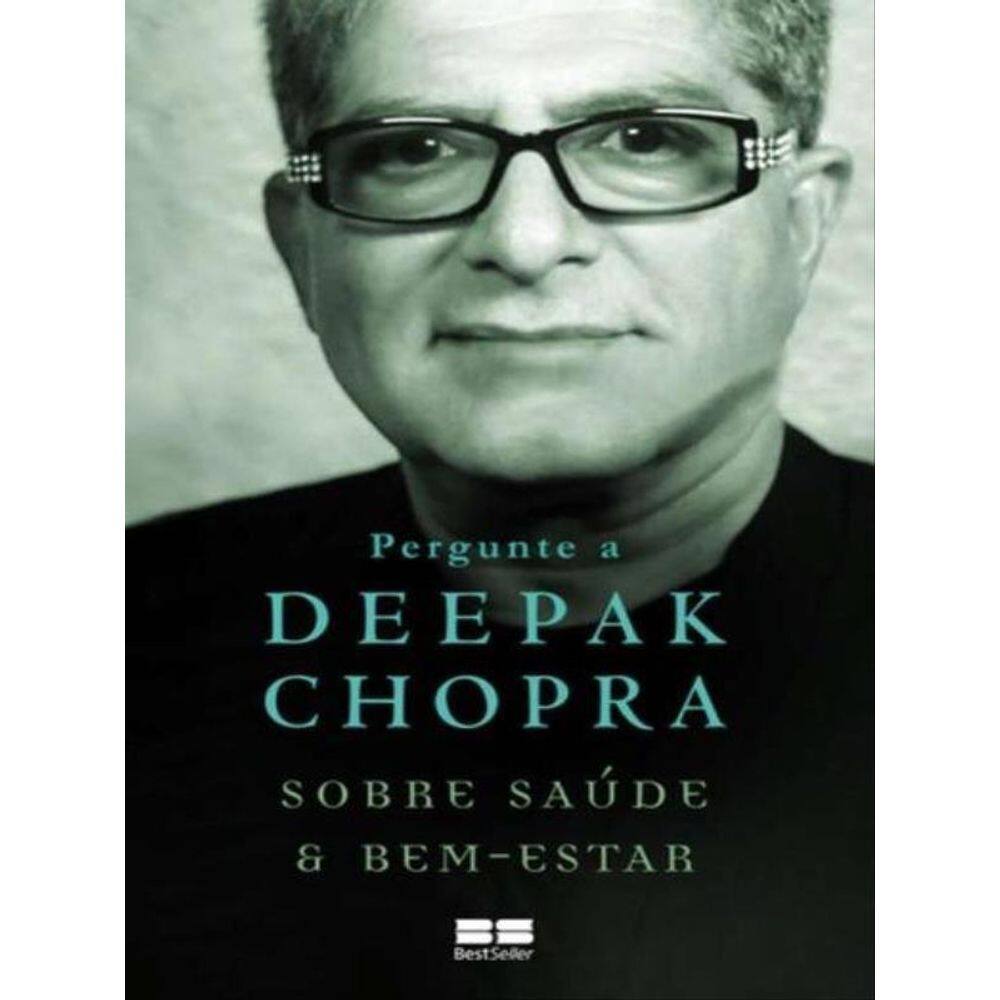 Pergunte A Deepak Chopra Sobre Saúde E Bem-Estar