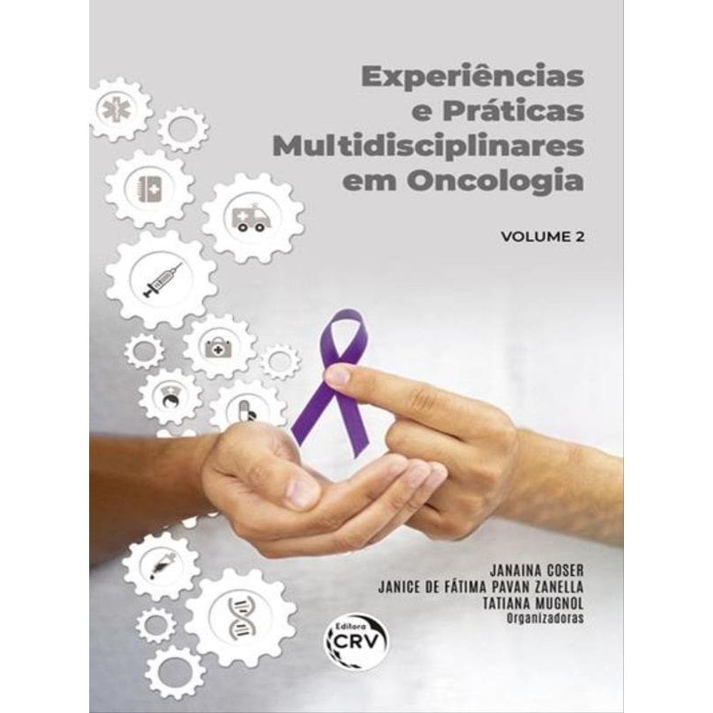 Experiências E Práticas Multidisciplinares Em Oncologia Volume 2