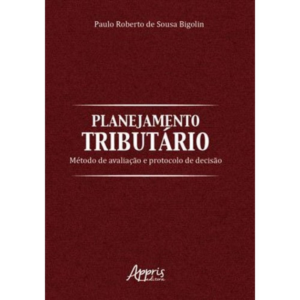 Planejamento Tributário: Método De Avaliação E Protocolo De Decisào