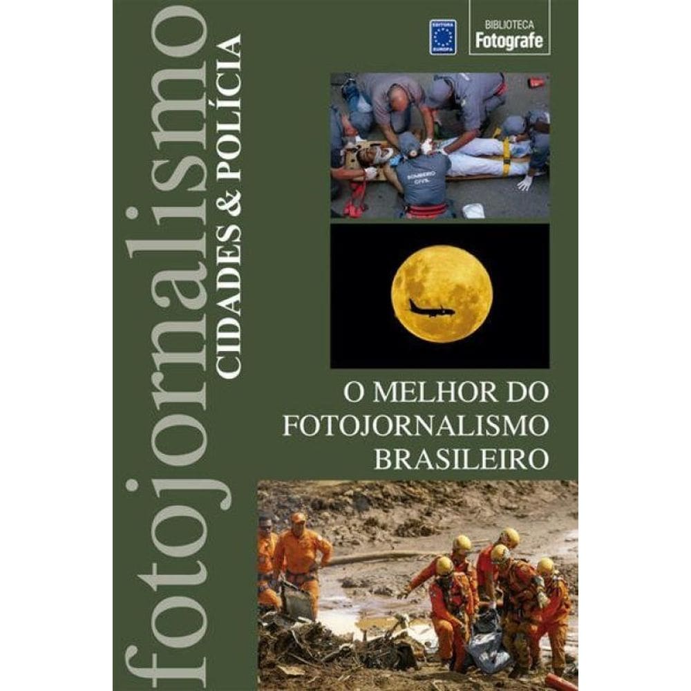 O Melhor Do Fotojornalismo Brasileiro: Cidades & Polícia