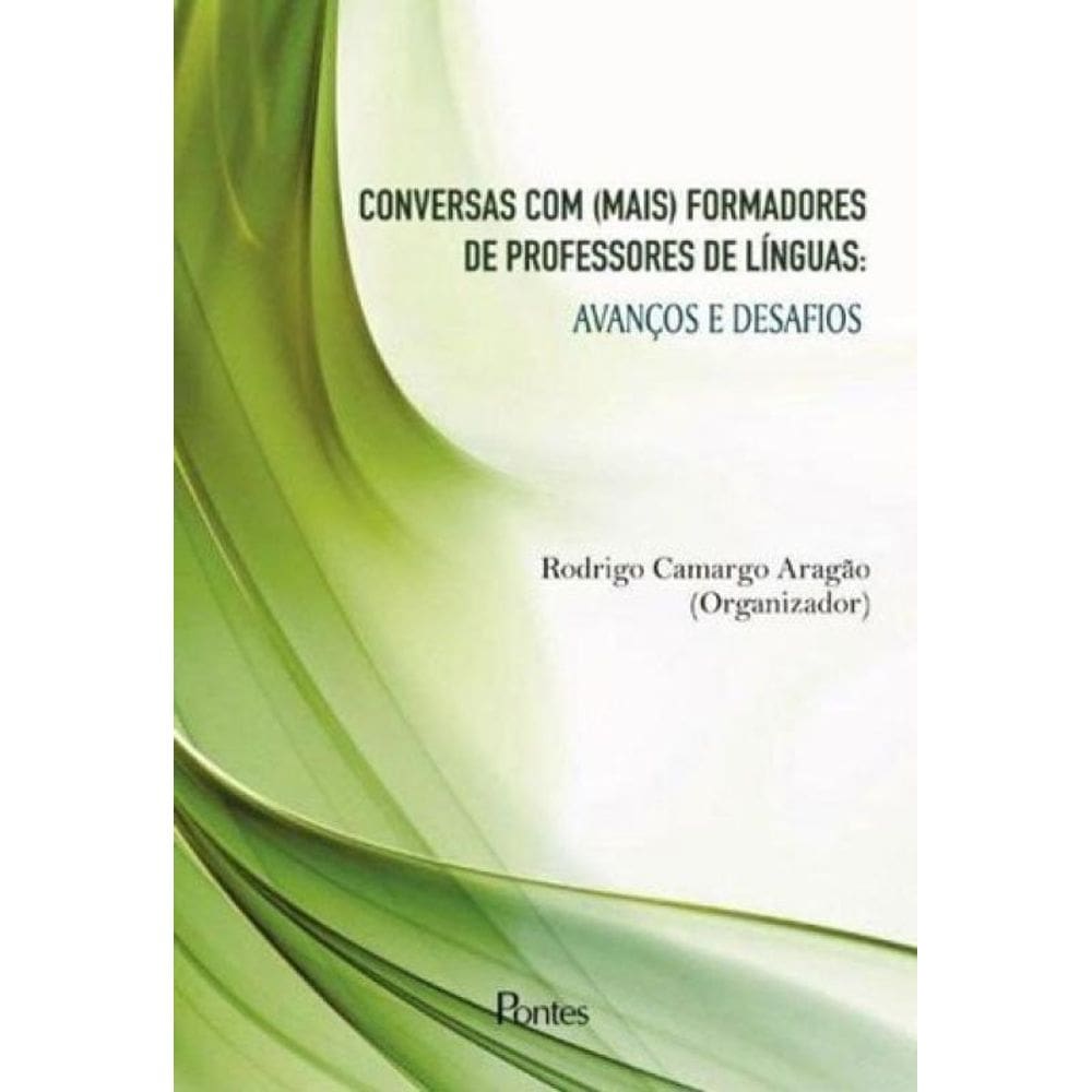 Conversas Com (Mais) Formadores De Professores De Linguas - Avanços E Desafios