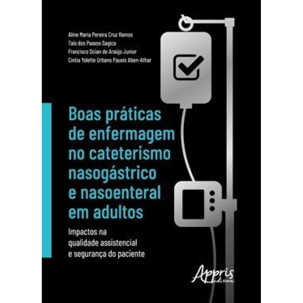 Boas Práticas De Enfermagem No Cateterismo Nasogástrico E Nasoenteral Em Adultos