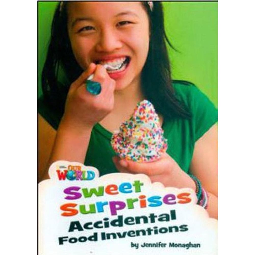 Our World Readers - Sweet Surprises - Accidental Food Inventions