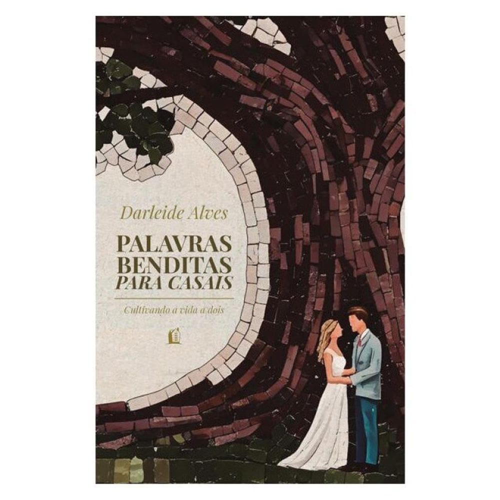Palavras Benditas Para Casais: Cultivando A Vida A Dois – Da Mesma Autora De “Amor E Cura”