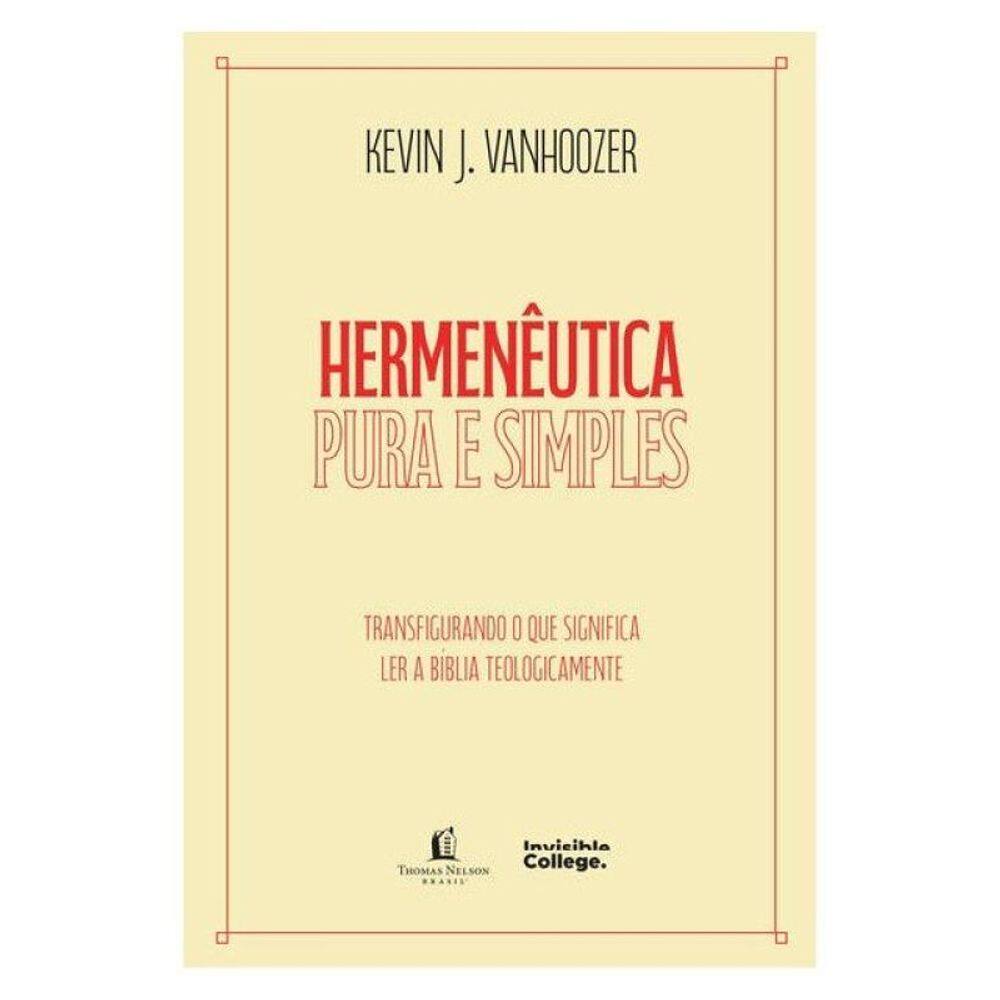 Hermenêutica Pura E Simples – Transfigurando O Que Significa Ler A Bíblia Teologicamente