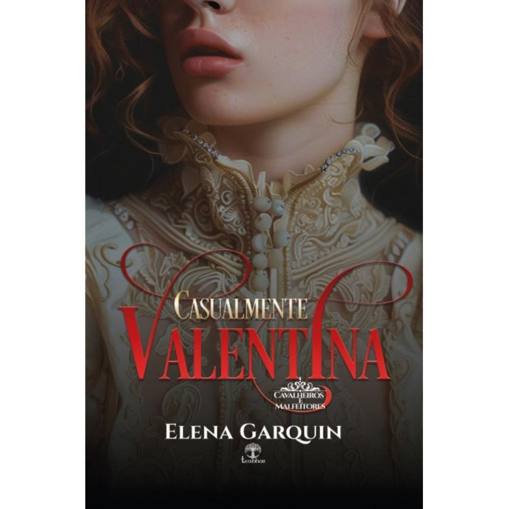 Casualmente Valentina: Cavalheiros e Malfeitores Livro 2