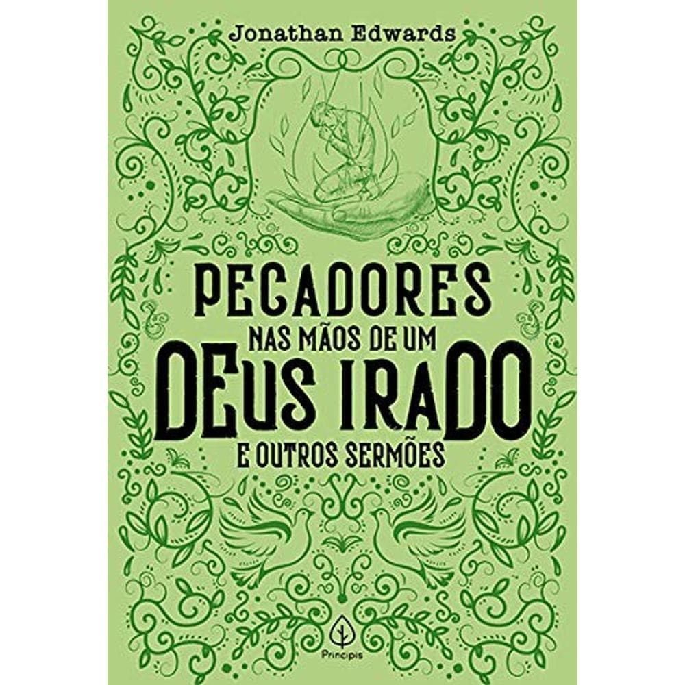 Pecadores Nas Maos De Um Deus Irado E Outros Sermoes