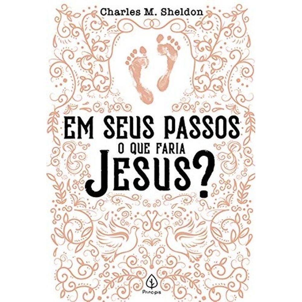 Em Seus Passos O Que Faria Jesus?