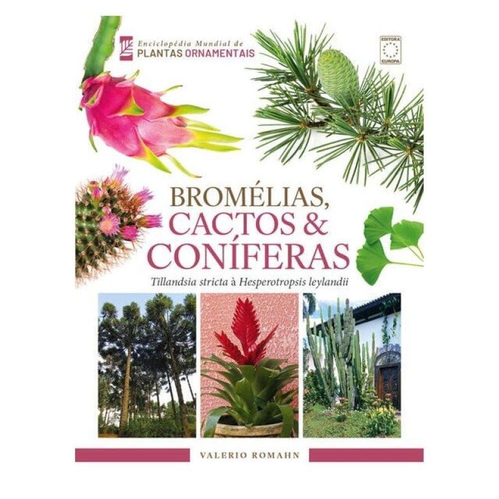 Enciclopédia Mundial De Plantas Ornamentais - Bromélias, Cactos & Coníferas