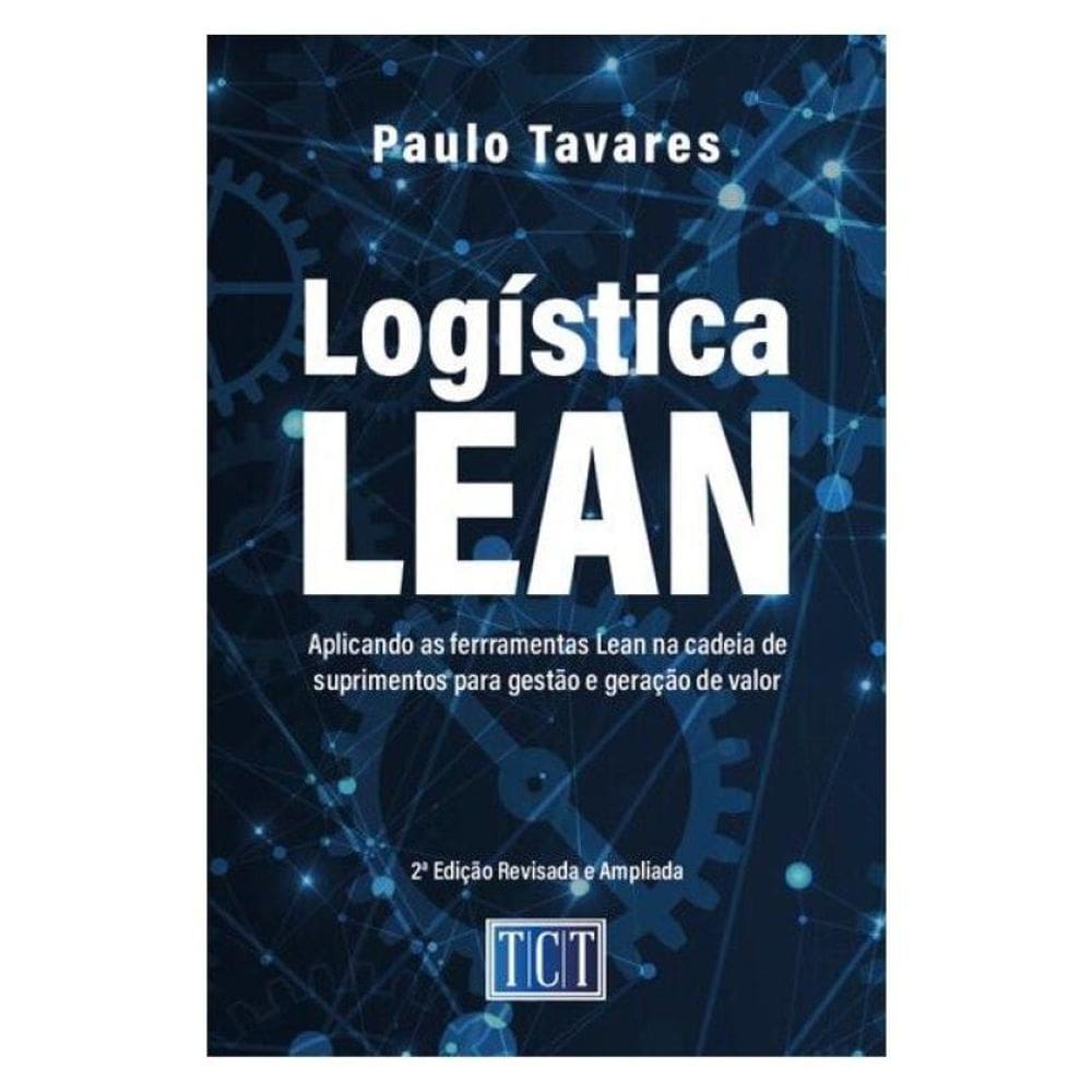 Logística Lean: Aplicando As Ferramentas Lean Na Cadeia De Suprimentos Para Gestão E Geração De Valo
