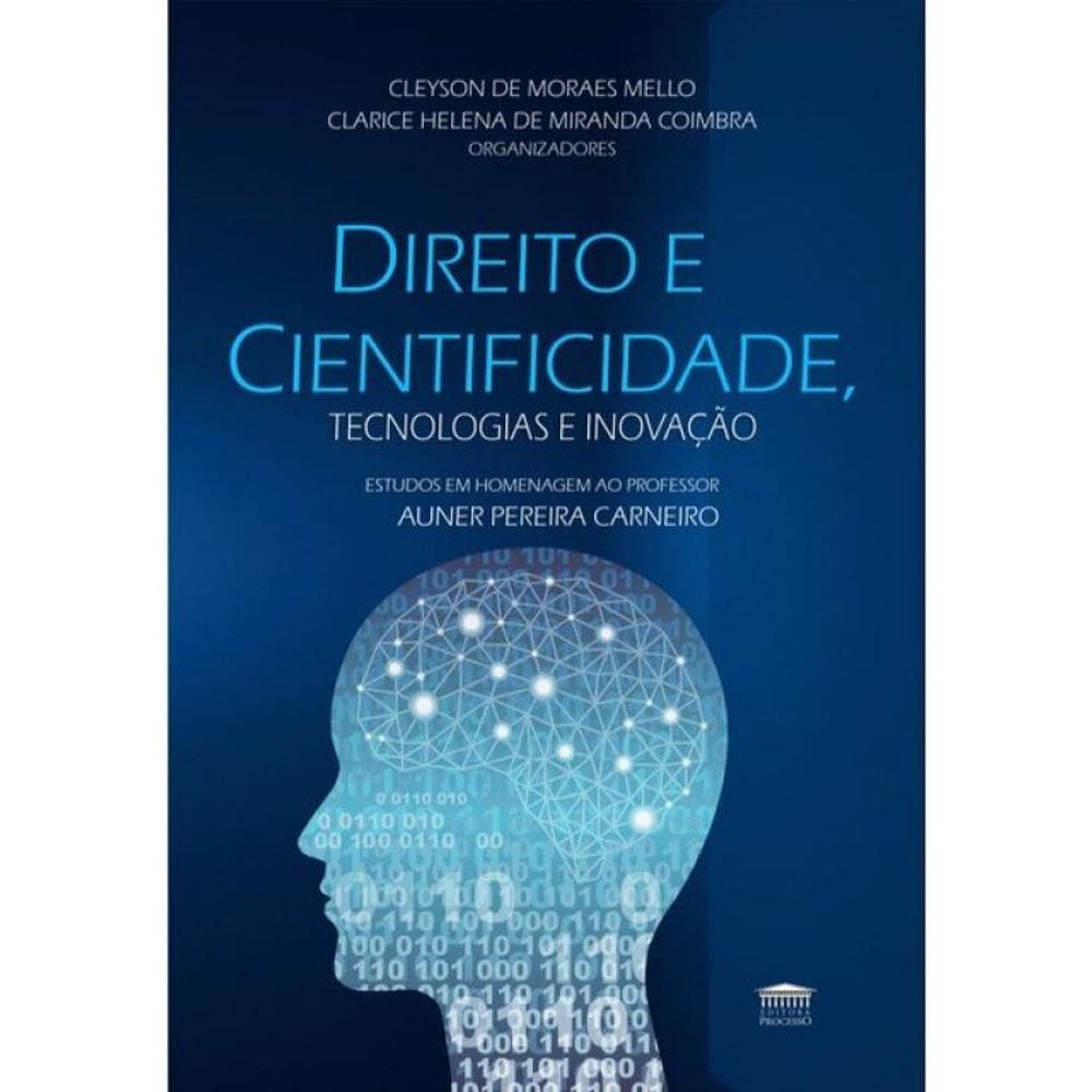 Direito E Cientificidade, Tecnologias E Inovação - Estudos Em Homenagem Ao Professor Auner Pereira C