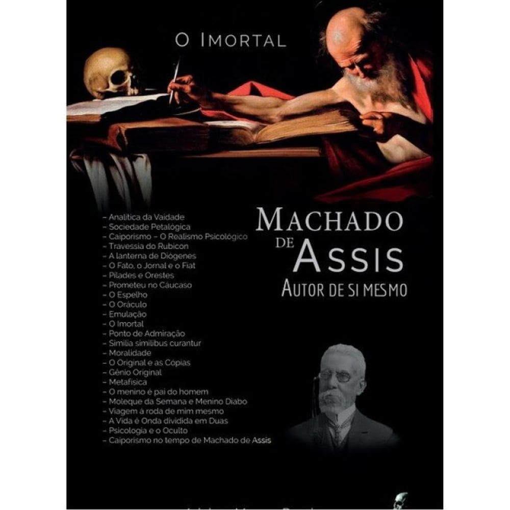 O Imortal Machado De Assis - Autor De Si Mesmo
