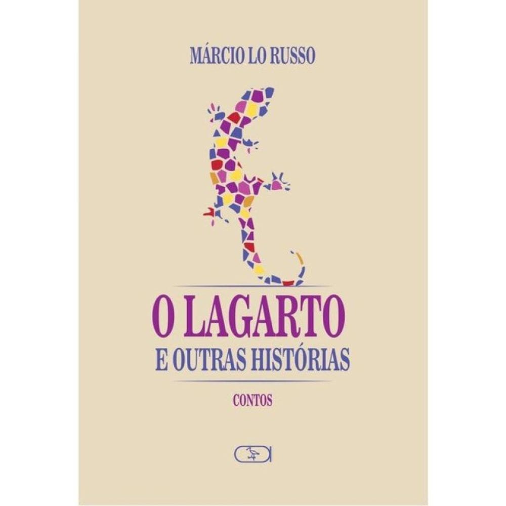 O Lagarto E Outras Histórias