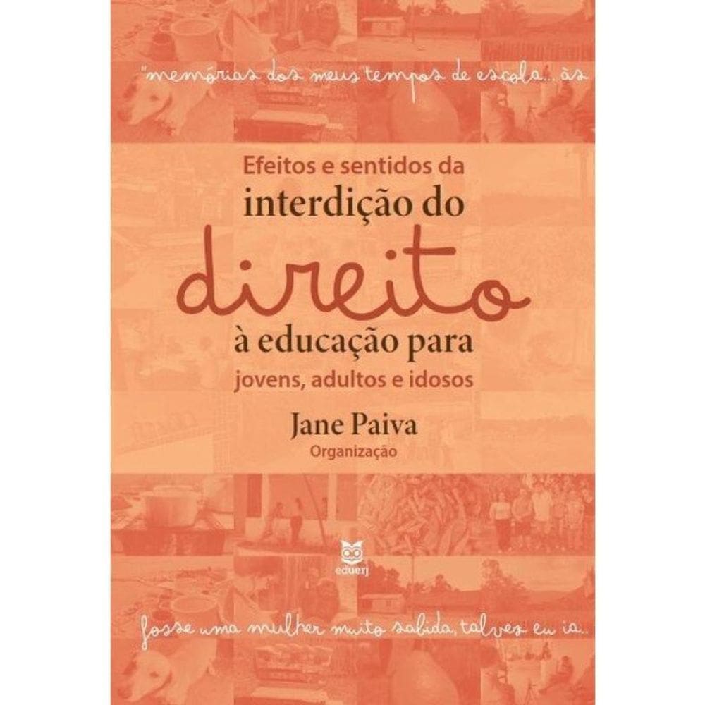 Efeitos E Sentidos Da Interdição Do Direito À Educação Para Jovens, Adultos E Idosos