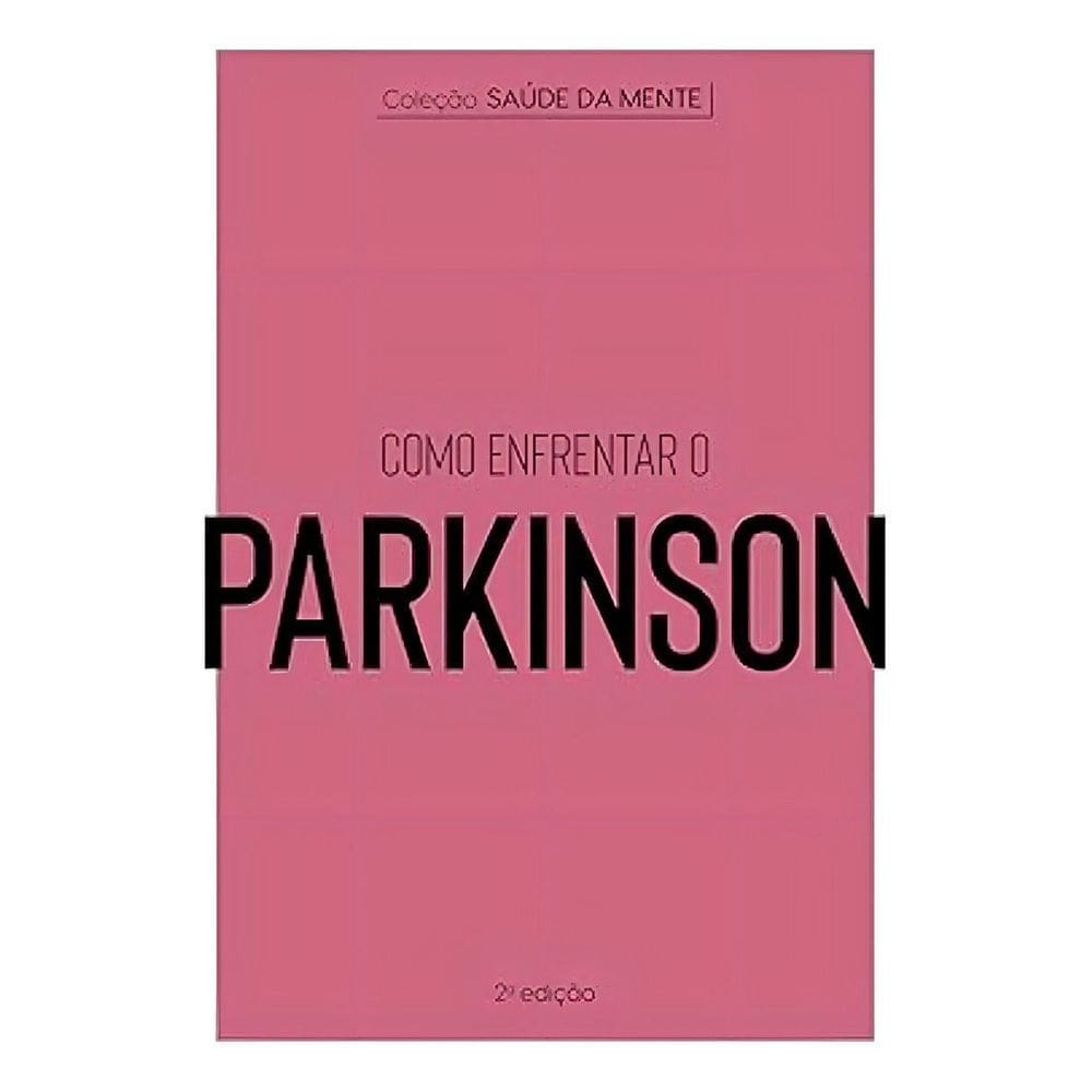 Coleção Saúde da Mente - Como Enfrentar o Parkinson