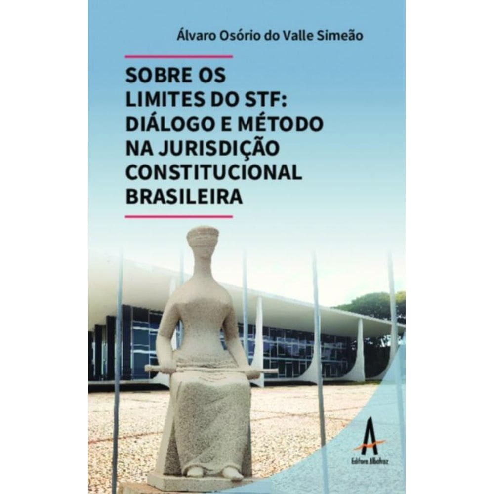 Sobre os limites do STF - Diálogo e método na jurisdição constitucional brasileira
