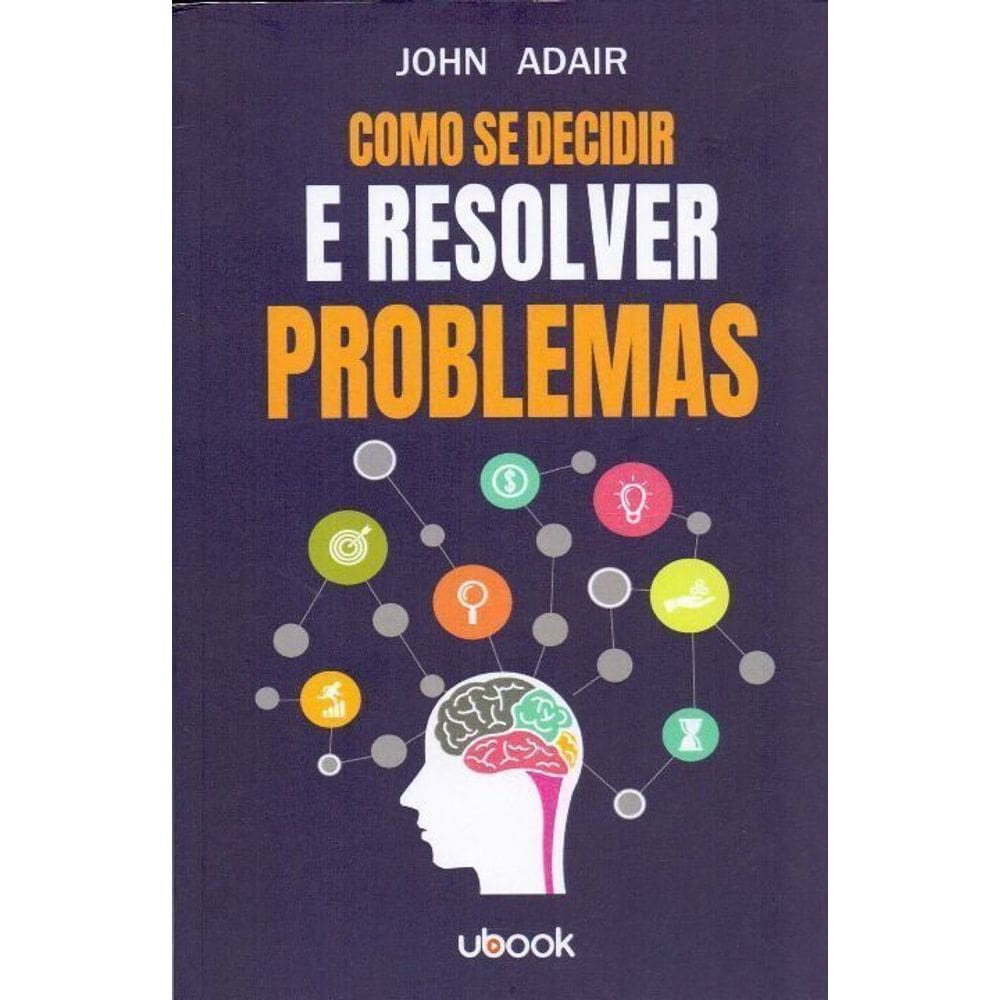 Como se Decidir e Resolver Problemas