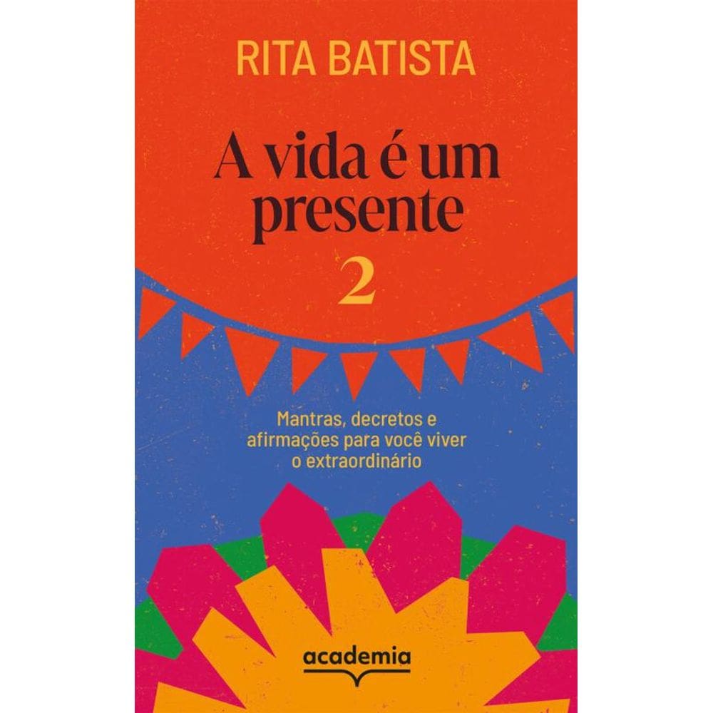 A vida é um presente 2: Mantras, decretos e afirmações para você viver o extraordinário