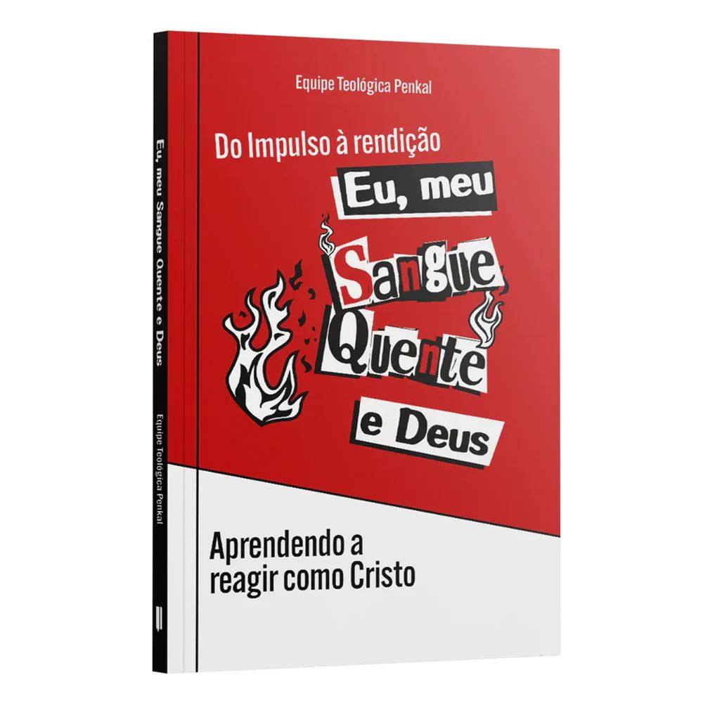 Eu, Meu Sangue Quente e Deus Aprendendo a Reagir Como Cristo