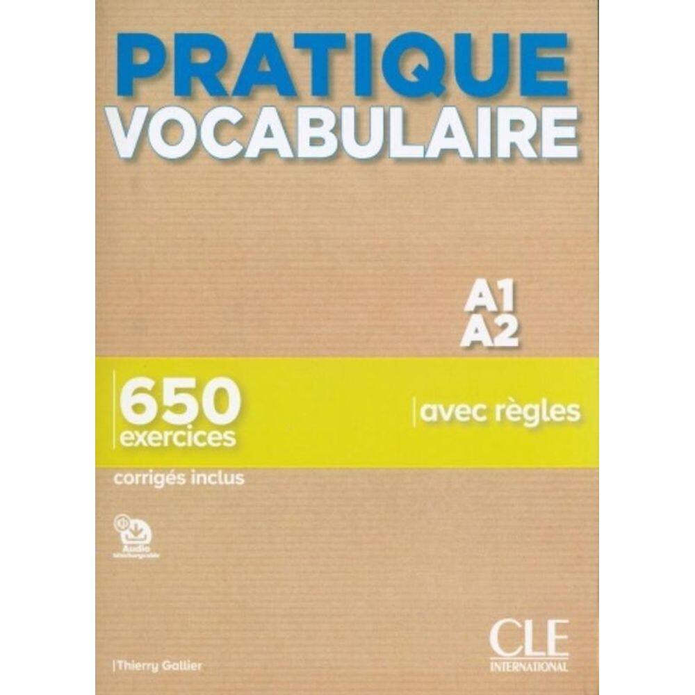 Pratique Vocabulaire - Niveau A1-A2 - 650 Exercices Avec Regles - Corriges Inclus