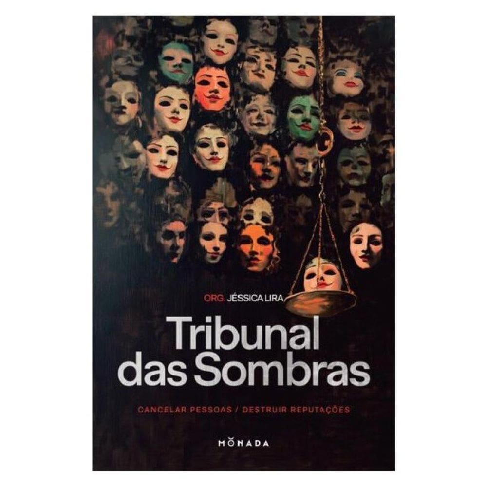 O Tribunal Das Sombras: Cancelar Pessoas, Destruir Reputações