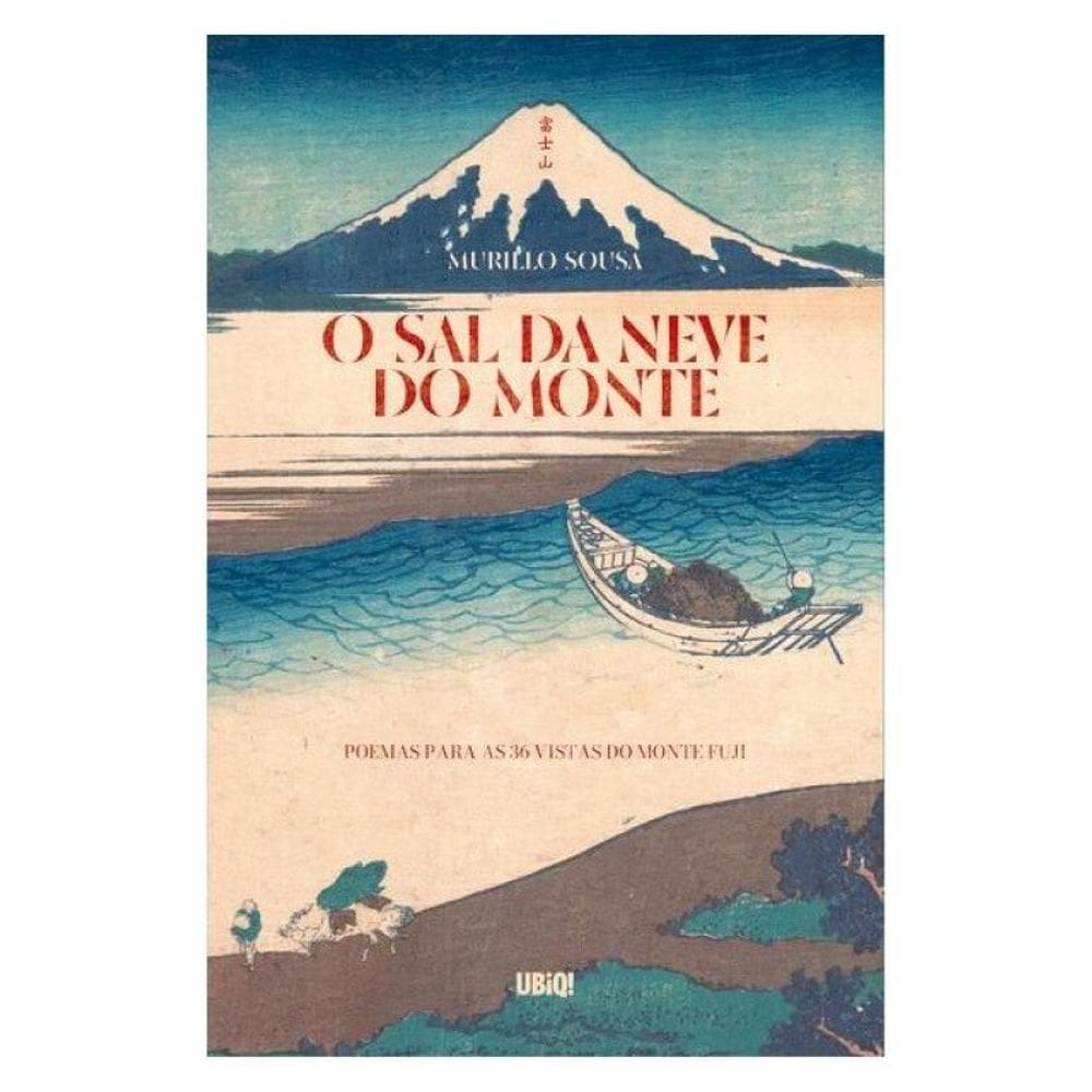 O Sal Da Neve Do Monte: Poemas Para As 36 Vistas Do Monte Fuji