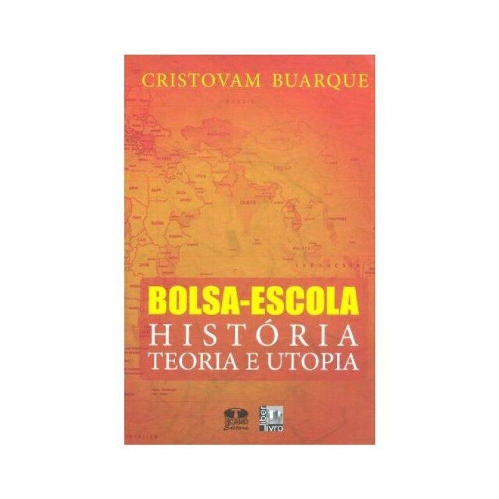 Bolsa-Escola. História. Teoria E Utopia