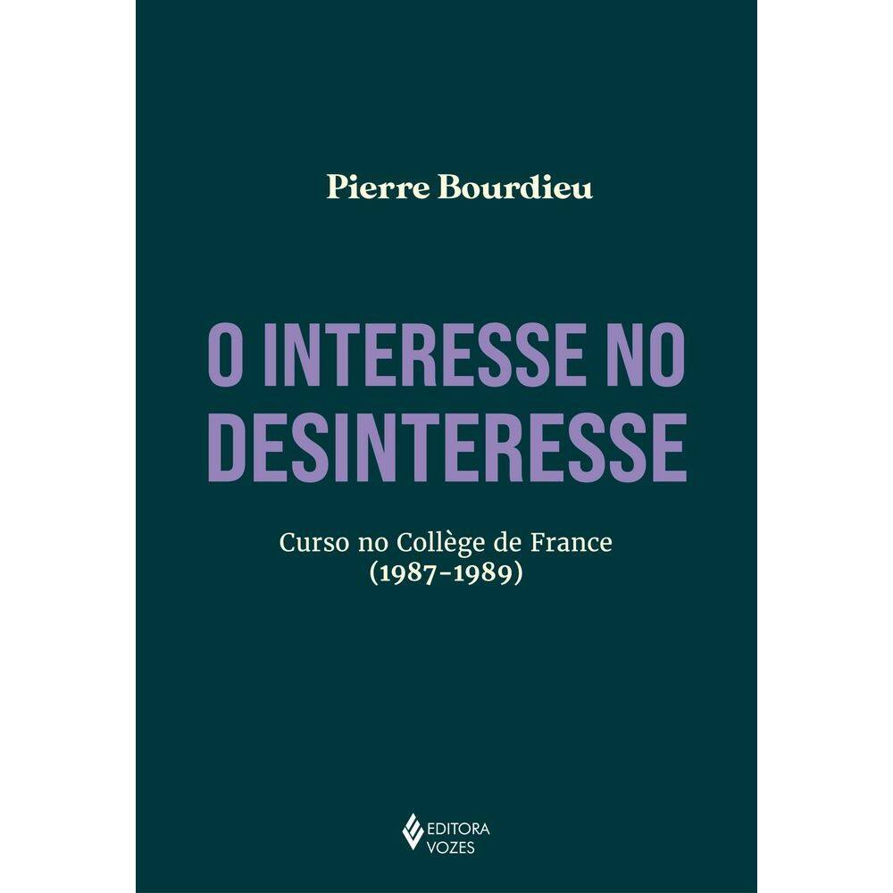 O Interesse No Desinteresse - Curso No Collège De France (1987-1989)