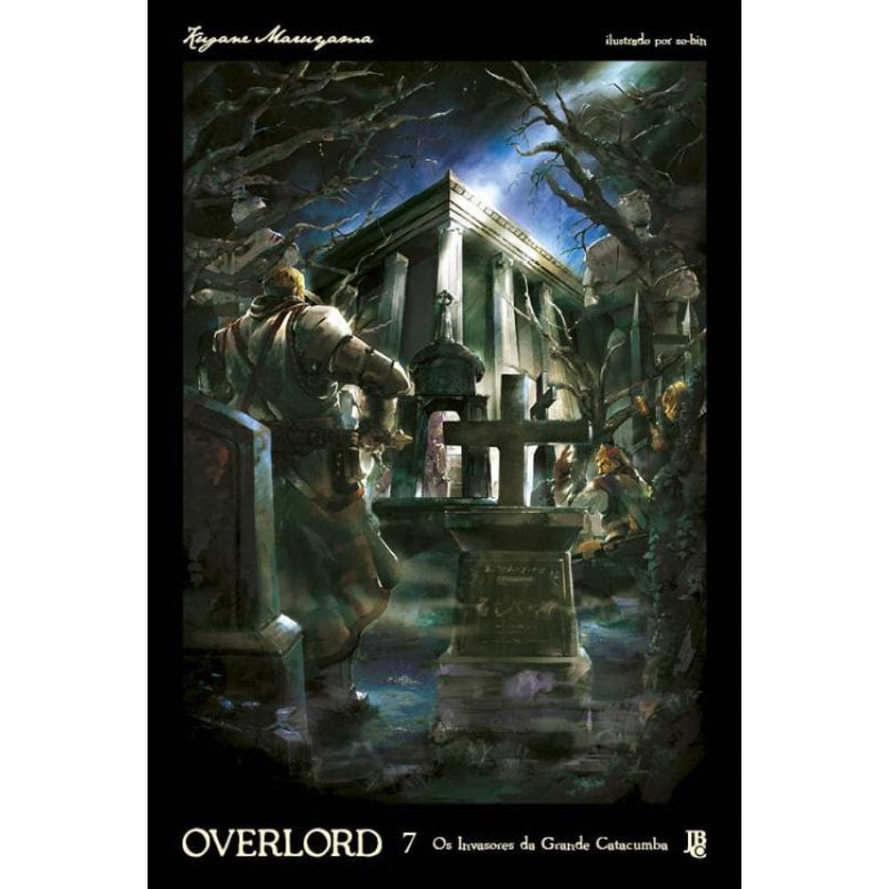 Overlord - Os Invasores da Grande Catacumba - Vol. 07 (Novel)