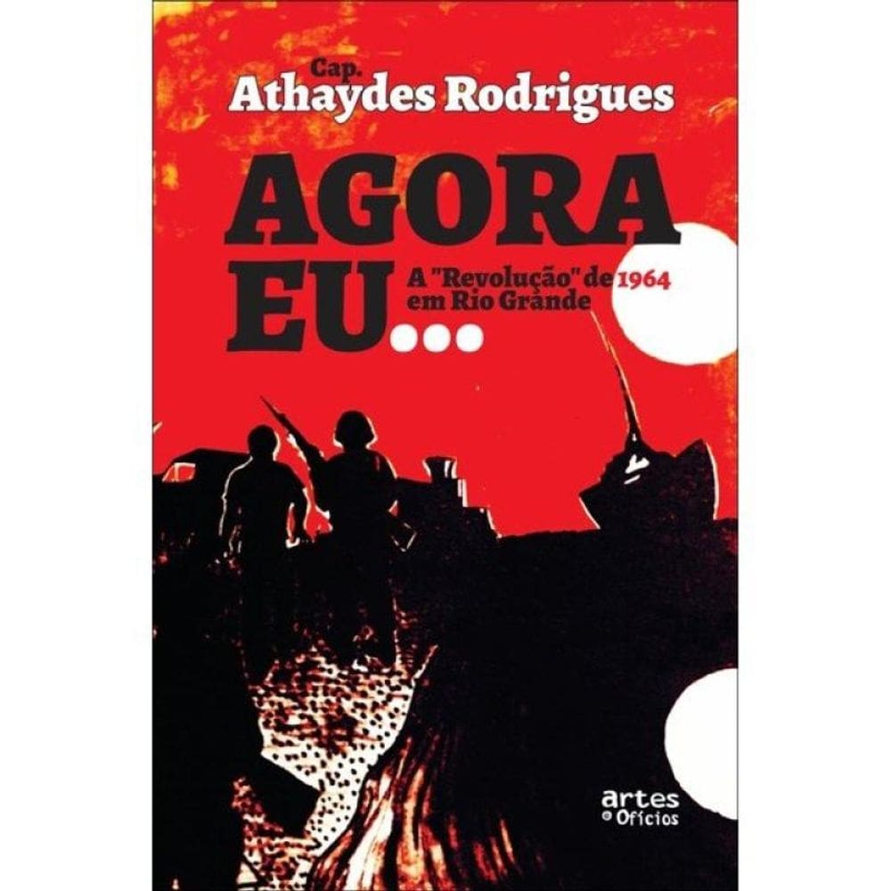 AGORA EU... - A ”REVOLUÇÃO” DE 1964 EM RIO GRANDE