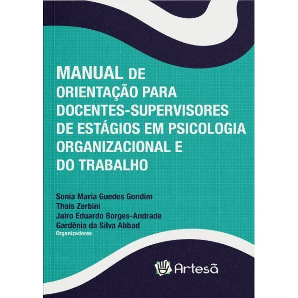 Manual De Orientação Para Docentes-supervisores De Estágios Em Psicologia Organizacional e Do Trabal