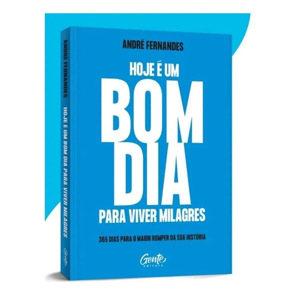 Hoje é Um Bom Dia Para Viver Milagres - 365 Dias Para o Maior Romper da Sua História