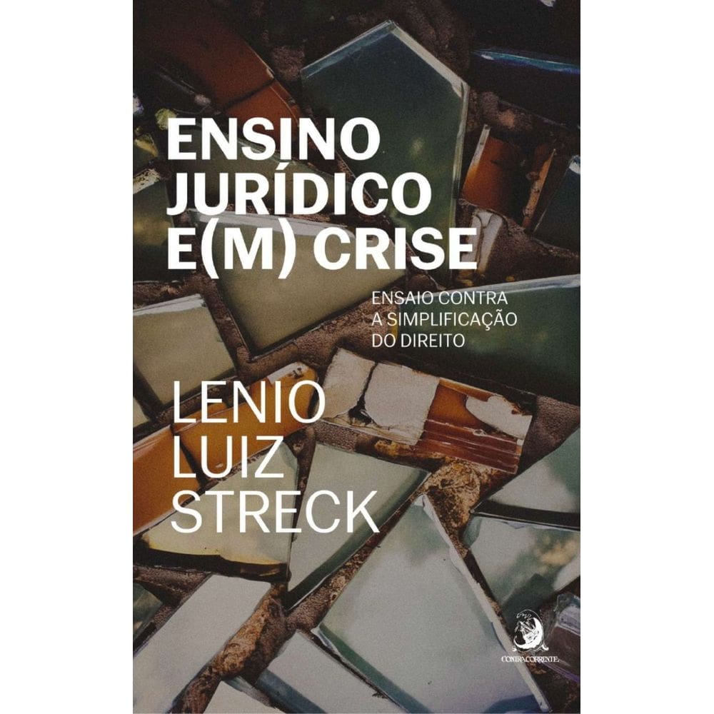Ensino Jurídico E(M) Crise - Ensaio Contra a Simplificação do Direito - 01Ed/24