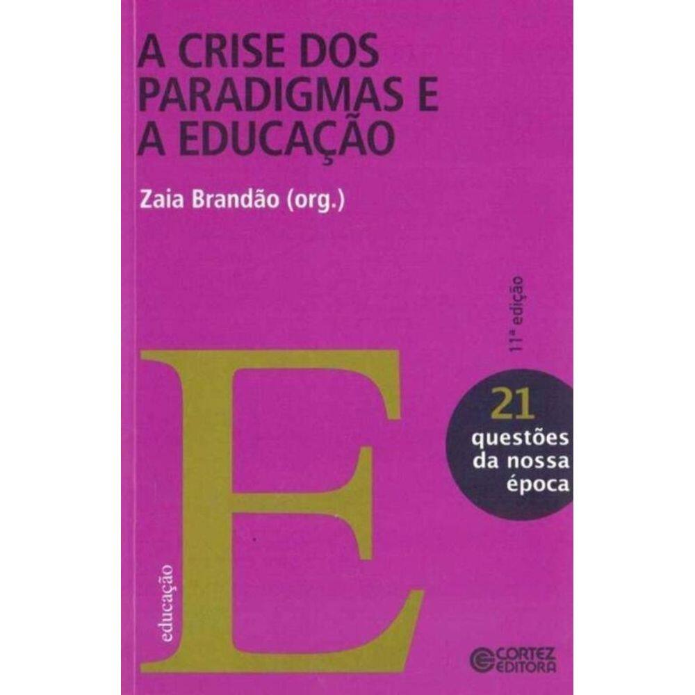 Crise dos Paradigmas e a Educação, A - Vol. 21