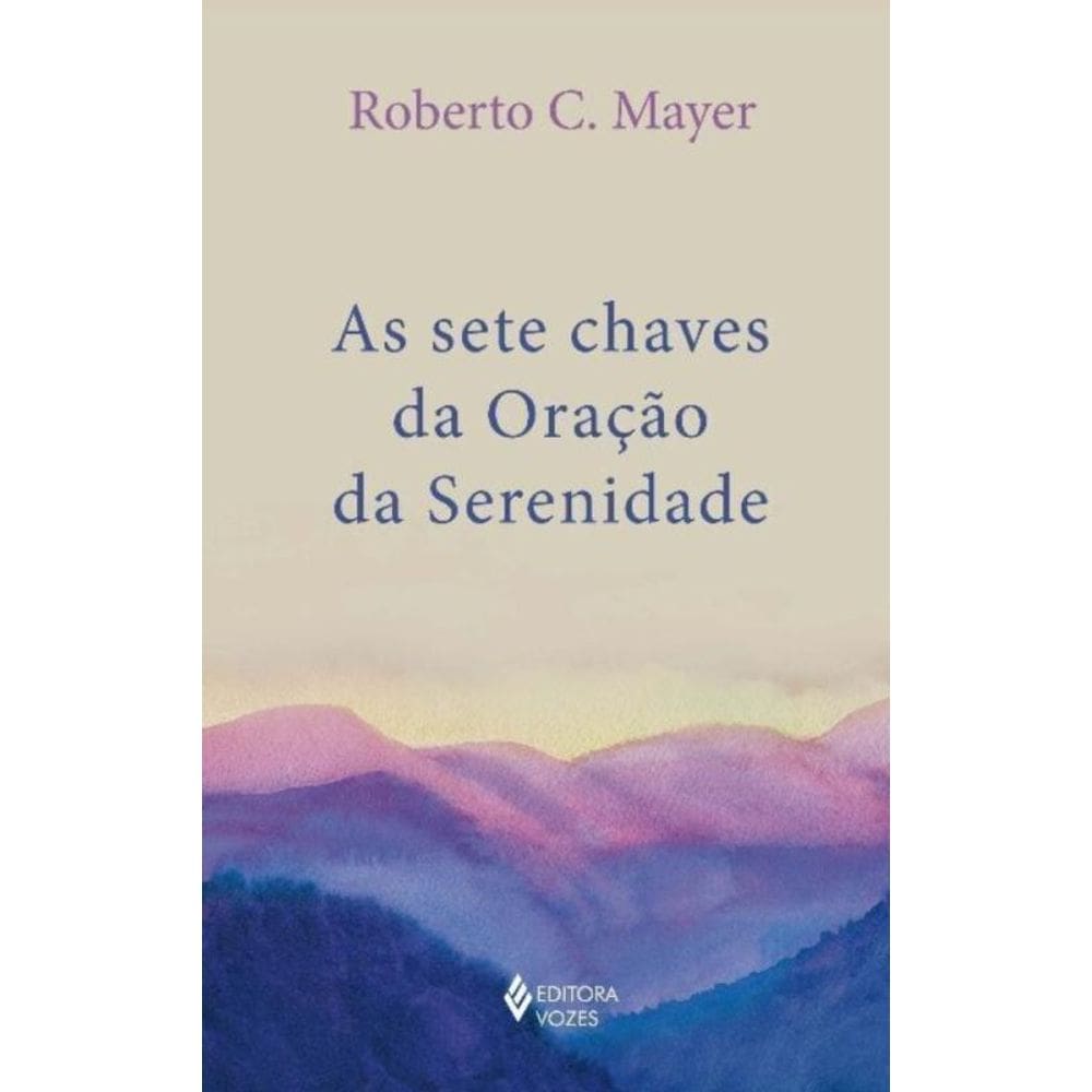 Sete Chaves Da Oracao Da Serenidade, As