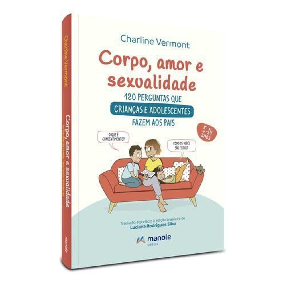 Corpo, Amor e Sexualidade - 120 Perguntas e Respostas Para Crianças e Adolescentes
