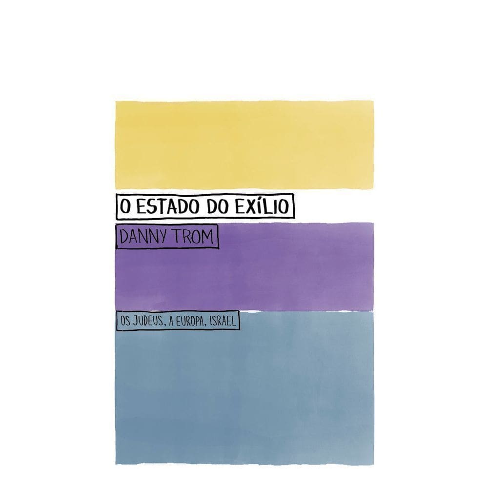 O Estado Do Exílio - Os Judeus, A Europa, Israel