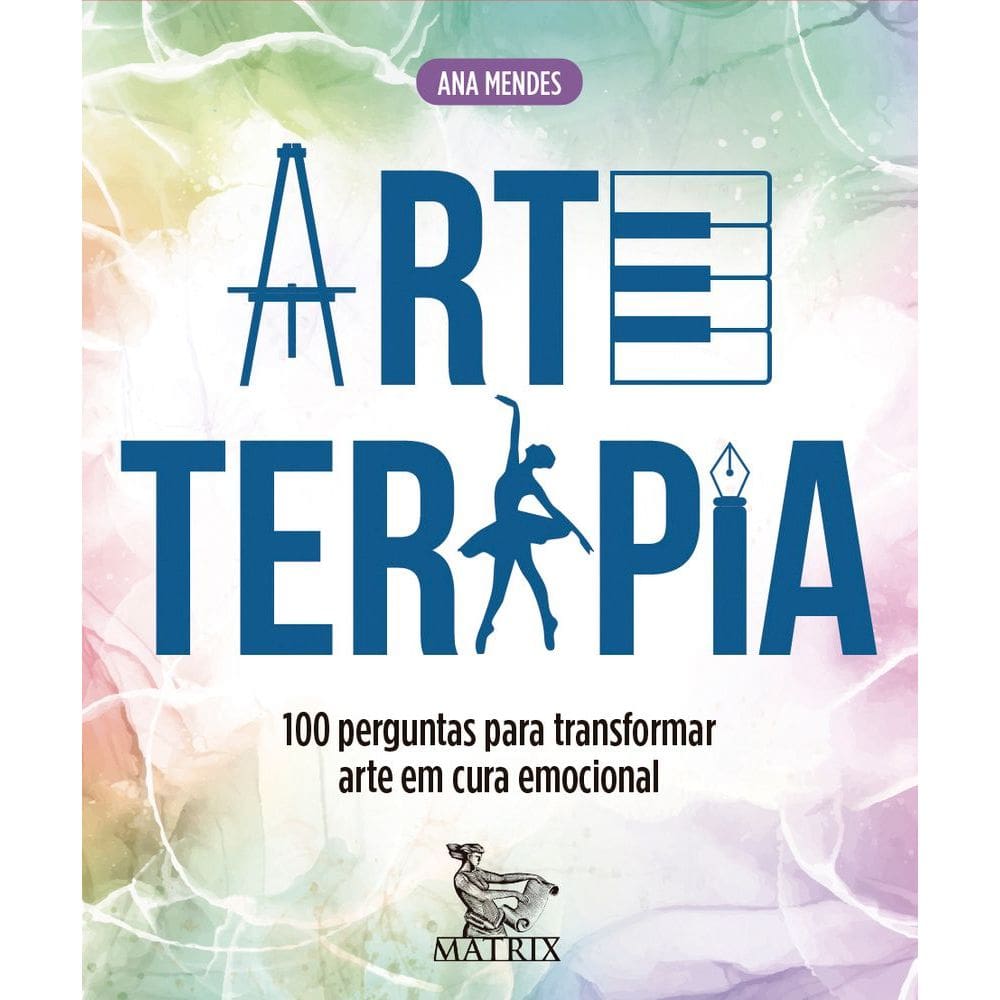 Arteterapia - 100 Perguntas Para Transformar Arte Em Cura Emocional