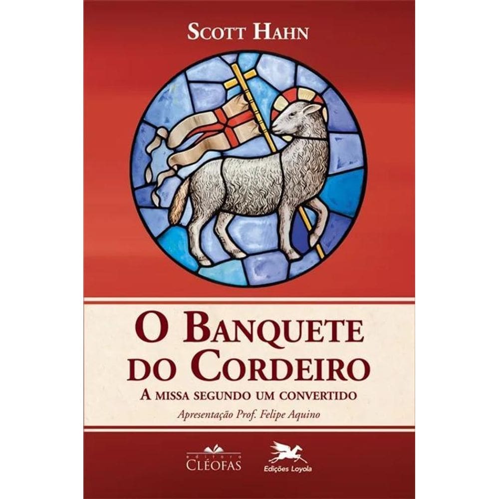 2X O Banquete Do Cordeiro: A Missa Segundo Um Convertido, De