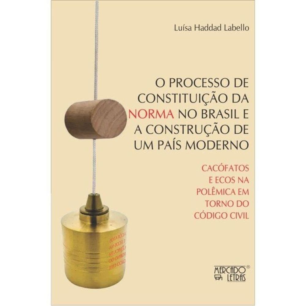 O Processo De Constituição Da Norma No Brasil E A Construção De Um País Moderno